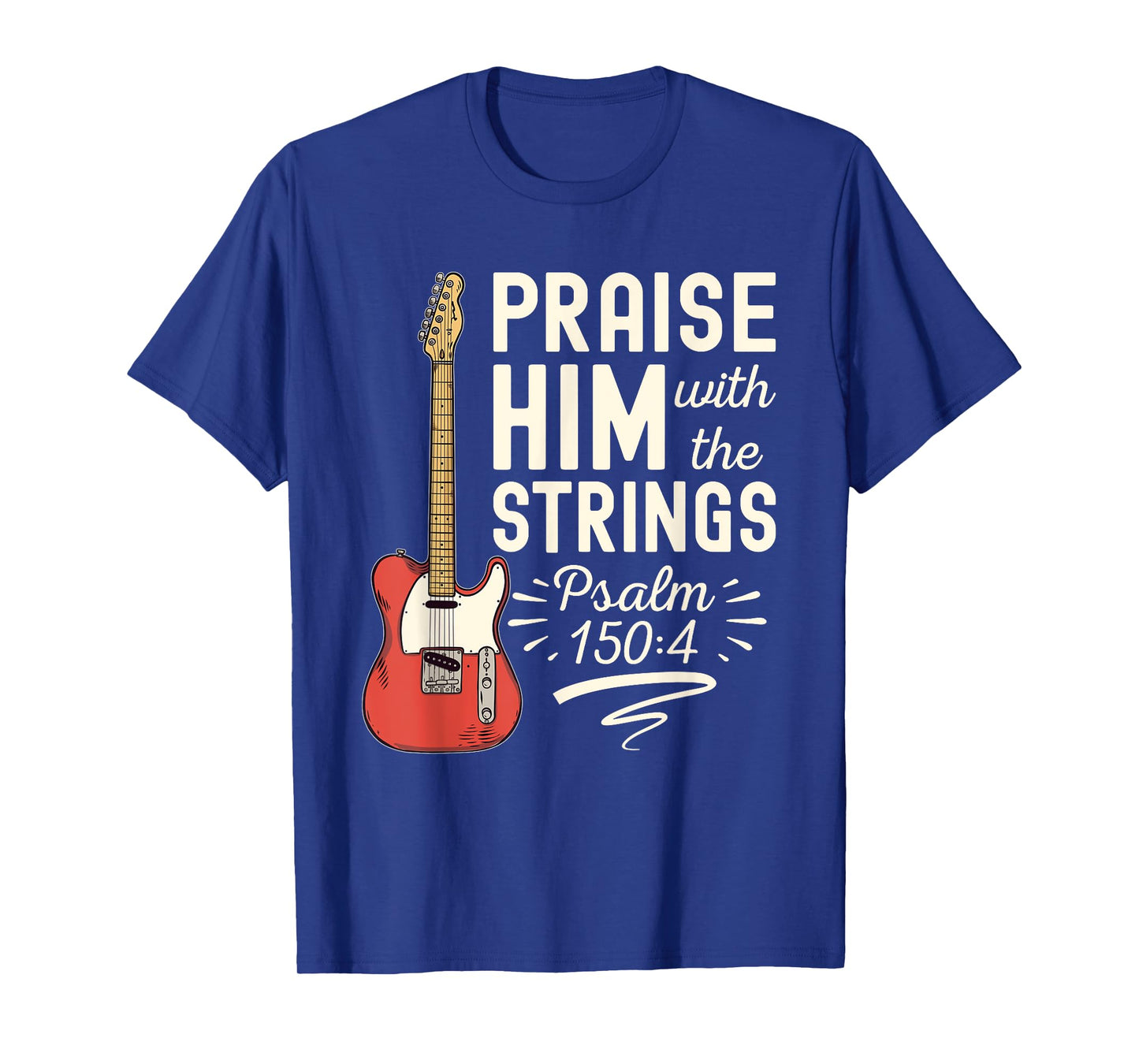 Praise Him With The Strings Psalm 150 Christian Guitar T-Shirt