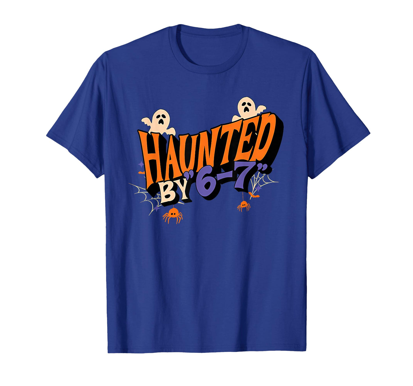 Haunted by 6 7 T-Shirt