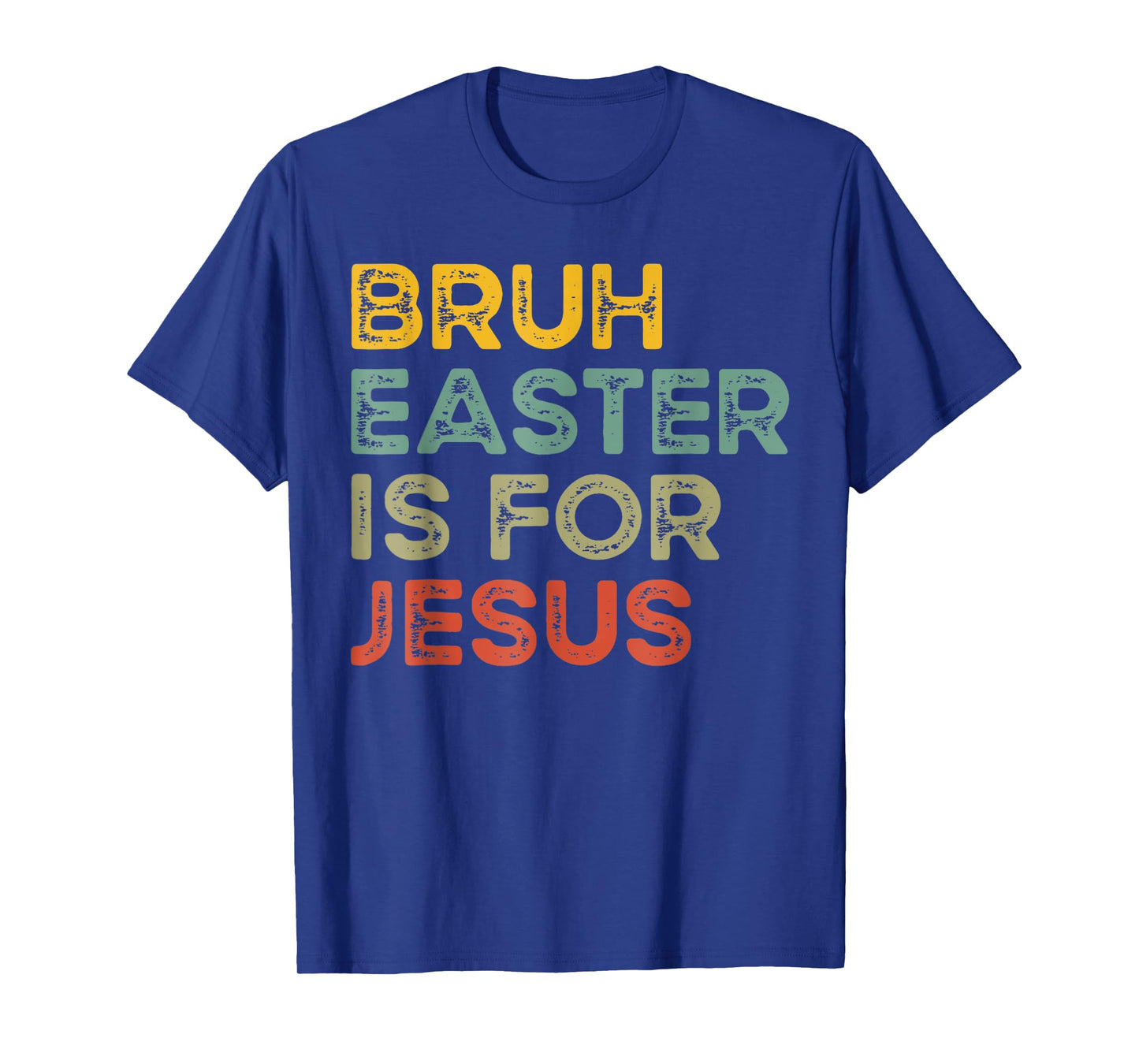 Bruh Easter Is For Jesus Christian Religious Men Women Kids T-Shirt