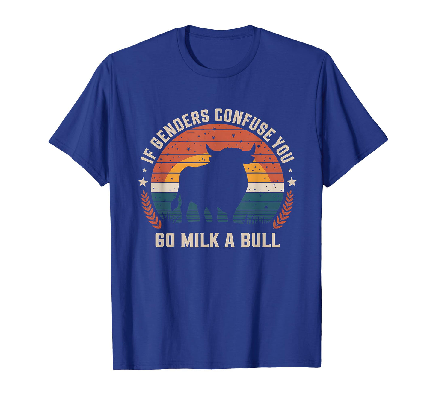 Vintage Funny Quote If Genders Confuse You Go Milk a Bull T-Shirt
