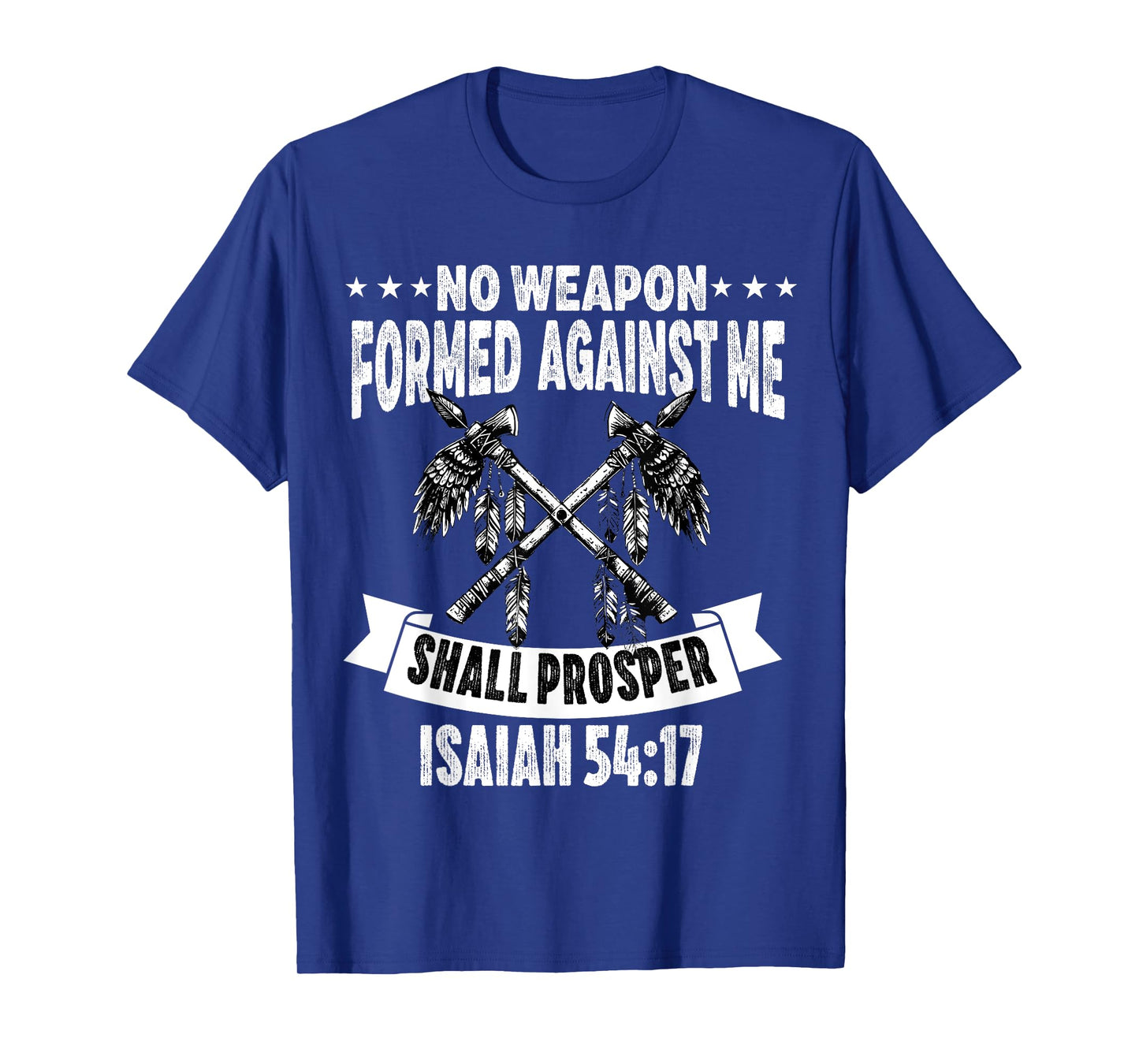 No Weapon Formed Against Me Shall Prosper Christian Believer T-Shirt