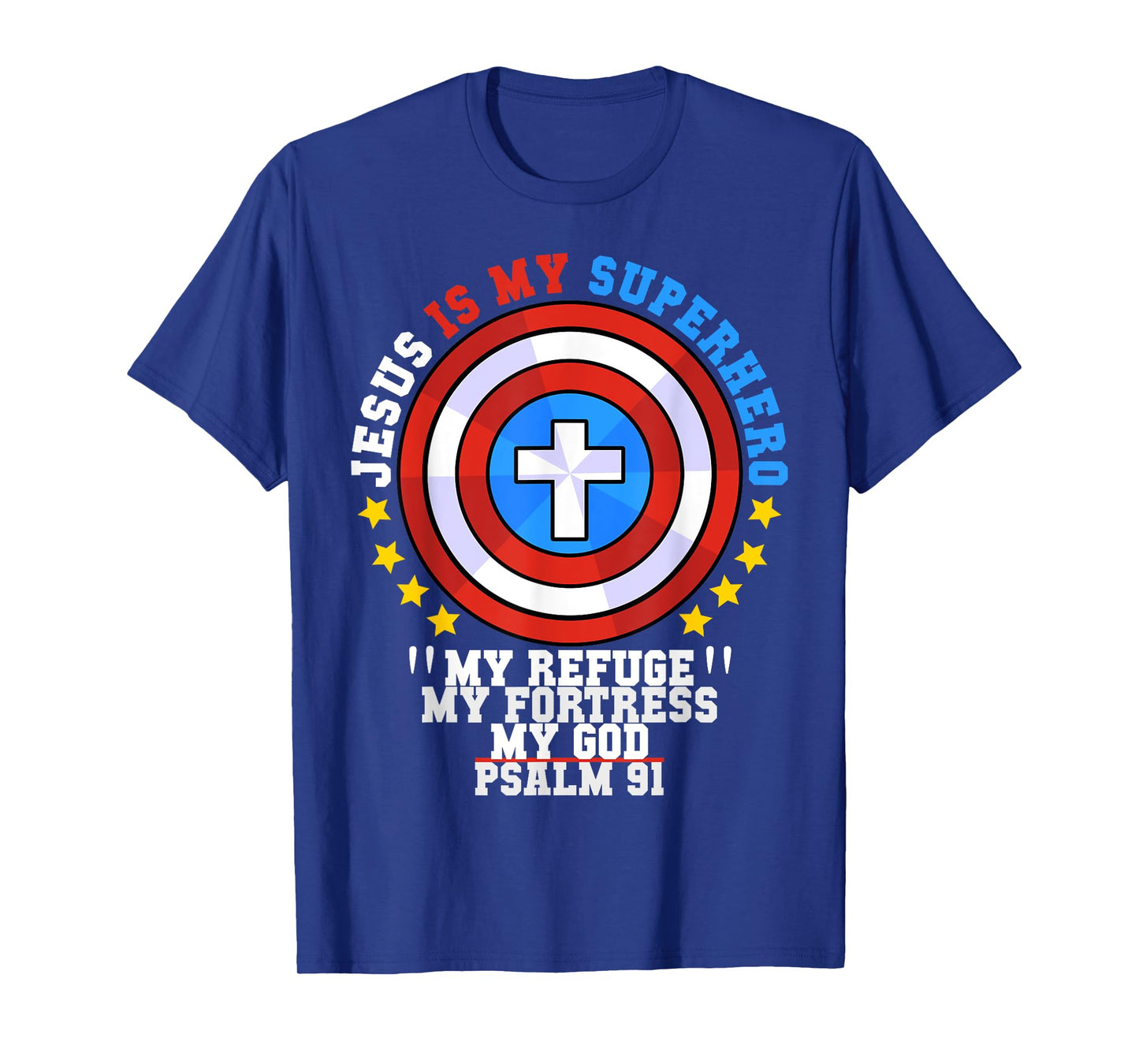 Jesus Is My Superhero Psalm 91 My Refuge My Fortress My God T-Shirt