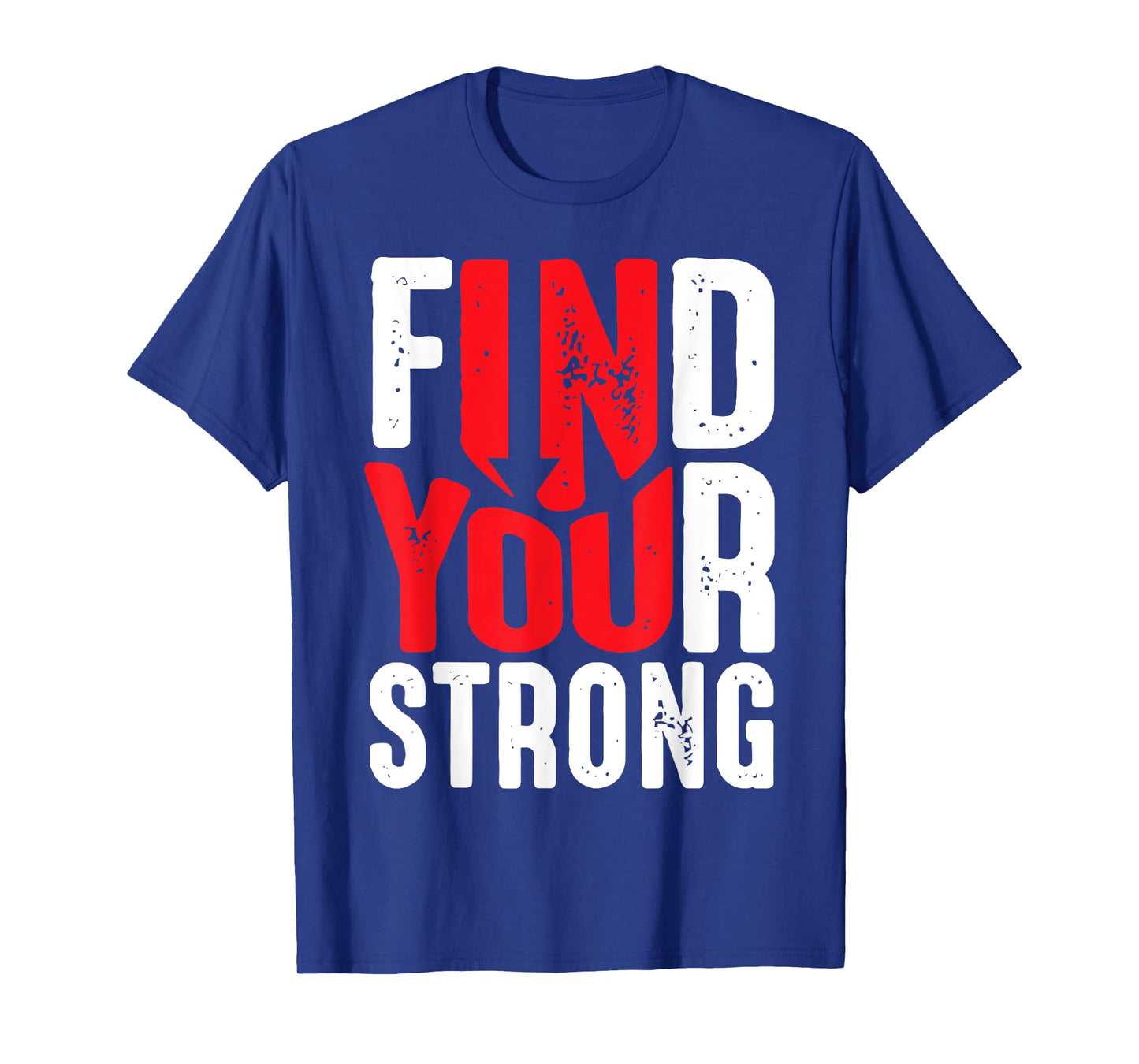 Find Your Strong Motivational Quotes T-Shirt