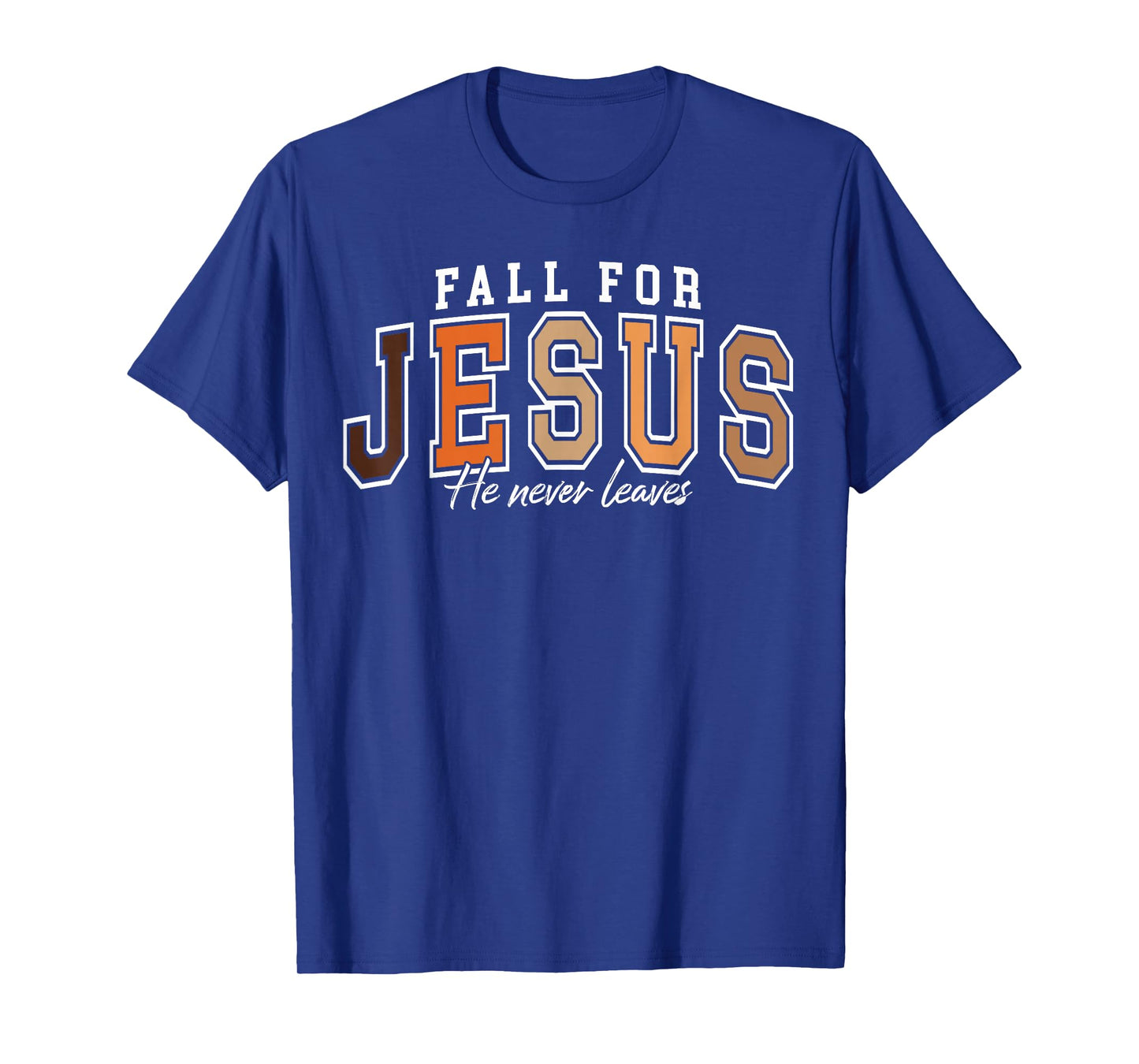 Fall for Jesus He Never Leaves Christian Faith Autumn Season T-Shirt