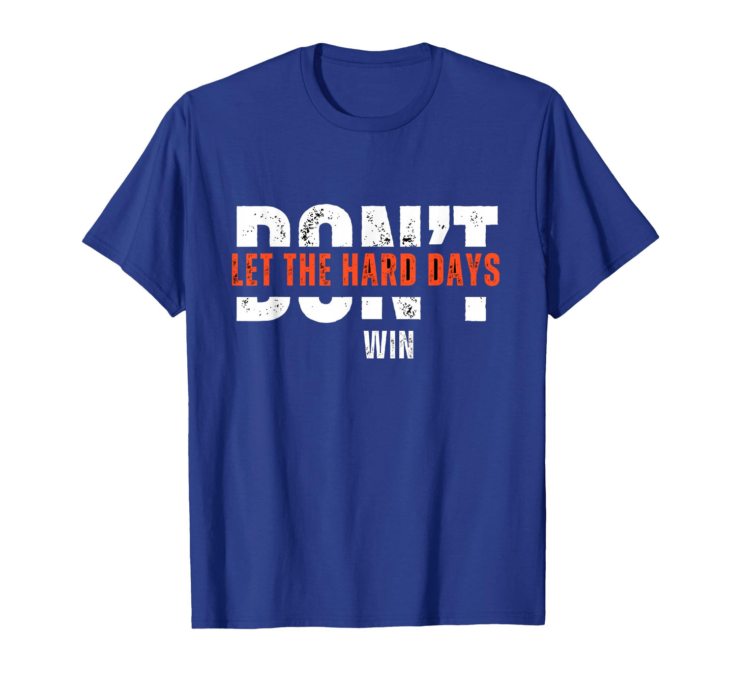 don't let the hard days win Quote T-Shirt, Small, Black