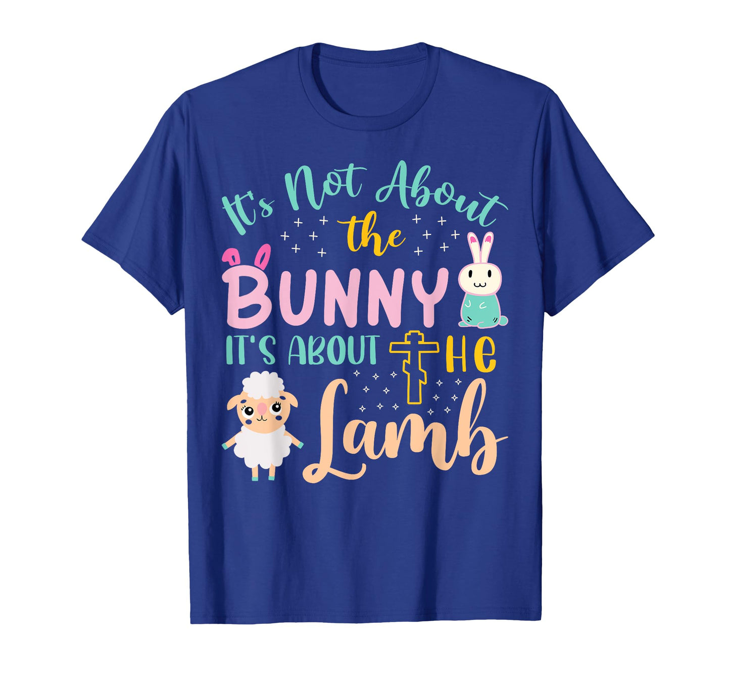 Its Not About The Bunny About Lamb Jesus Easter Christians T-Shirt