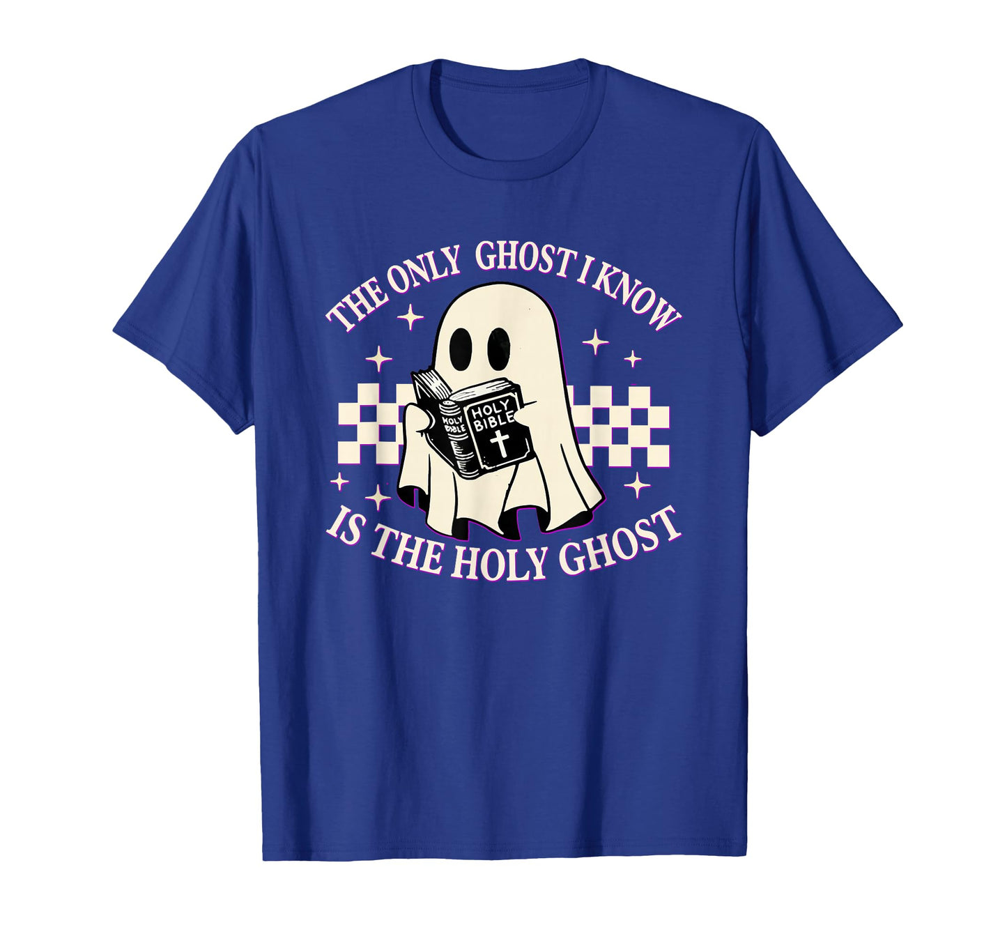 The Only Ghost I Know Is The Holy Ghost Funny Boo Bible T-Shirt