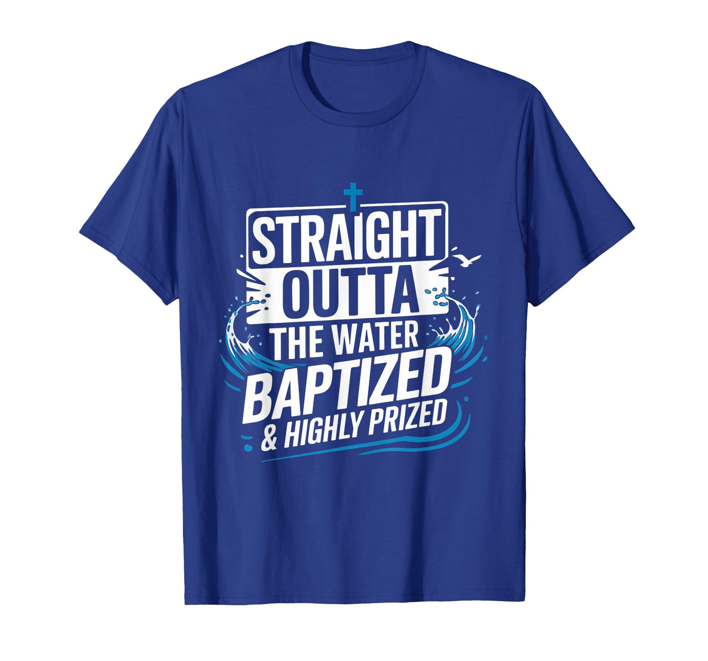 Straight Water Baptized Bible Verse Christian Baptized T-Shirt