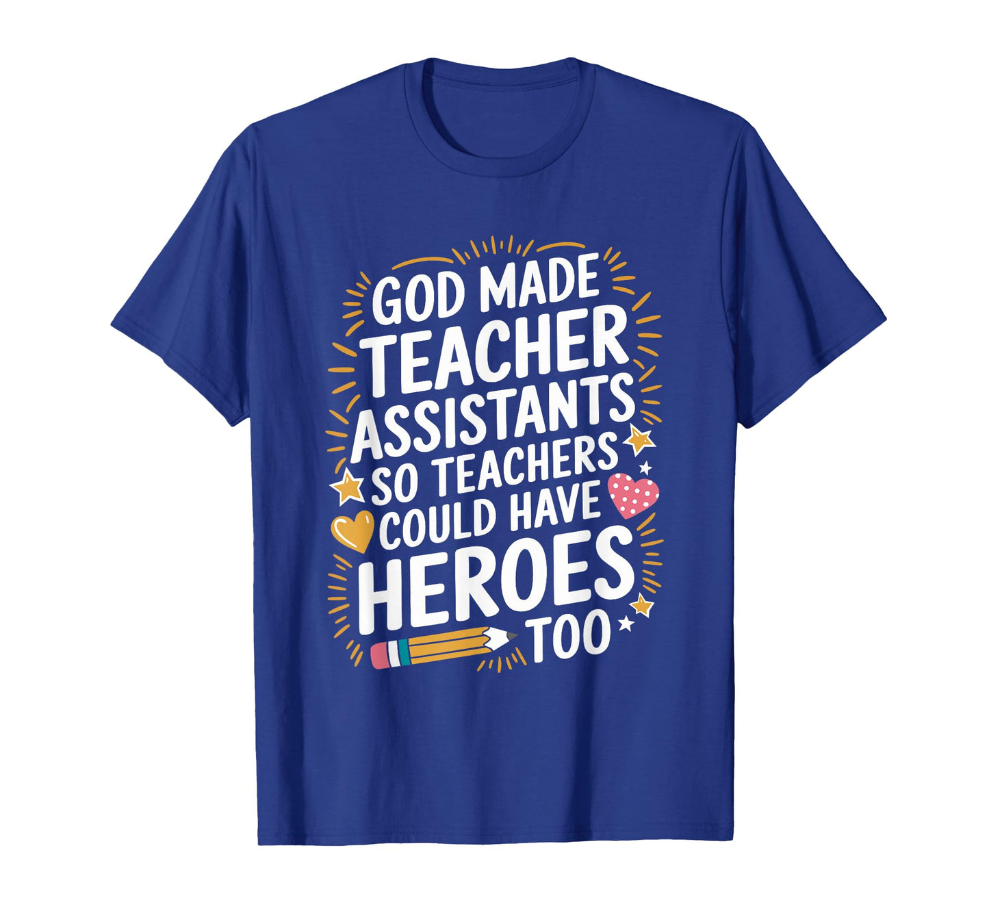 School Ed, God Made Teacher Assistants Teachers Could Have T-Shirt