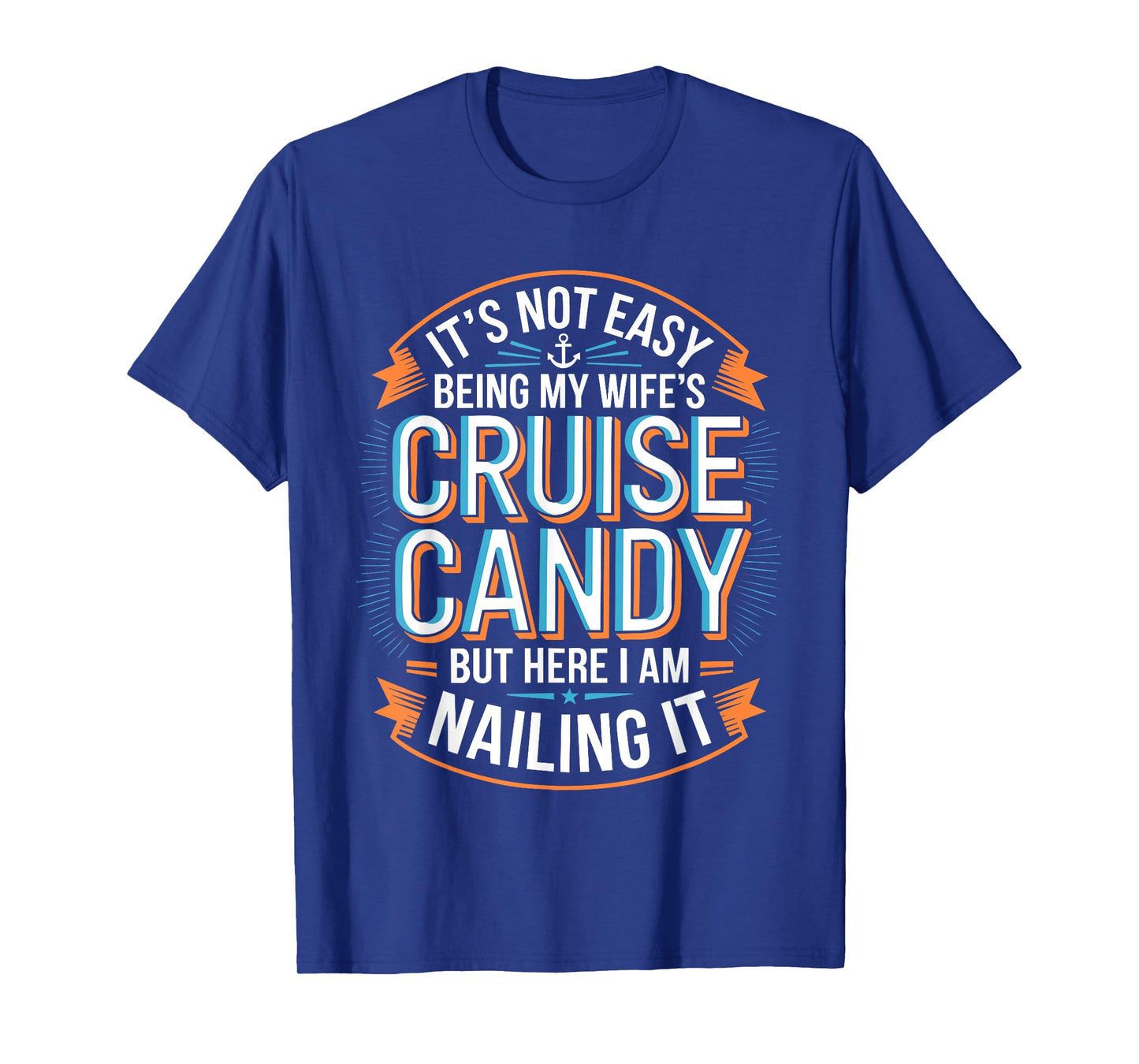 It's Not Easy Being My Wife's Cruise Candy Shirt Men Husband T-Shirt