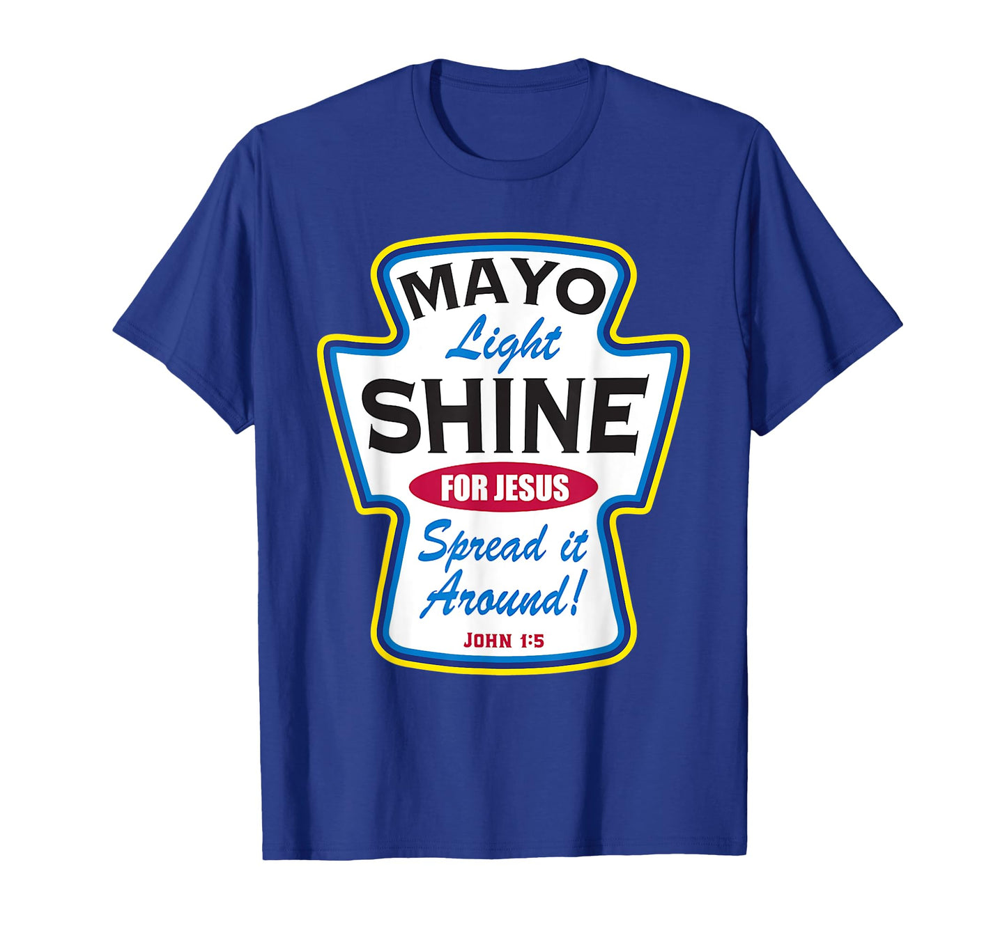 Mayo Light Shine Funny Christian T-Shirt