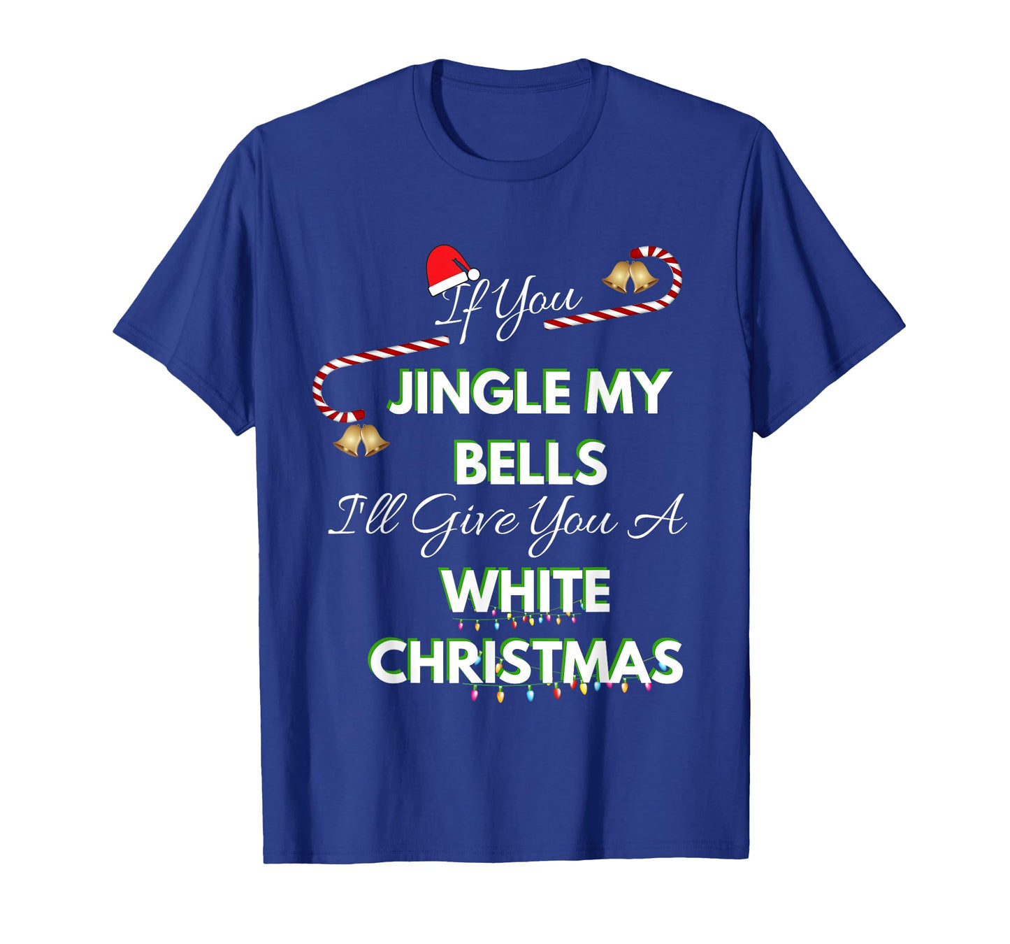 If You Jingle My Bells Shirt Funny White Christmas Pajama T-Shirt