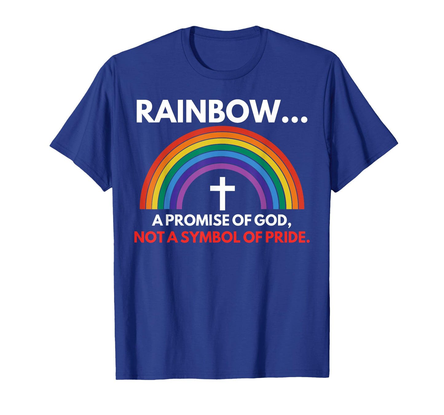 Rainbow A Promise Of God Not A Symbol Of Pride T-Shirt