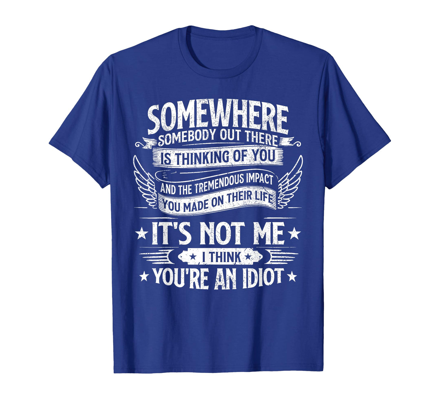 somewhere somebody out there is thinking of you funny saying T-Shirt