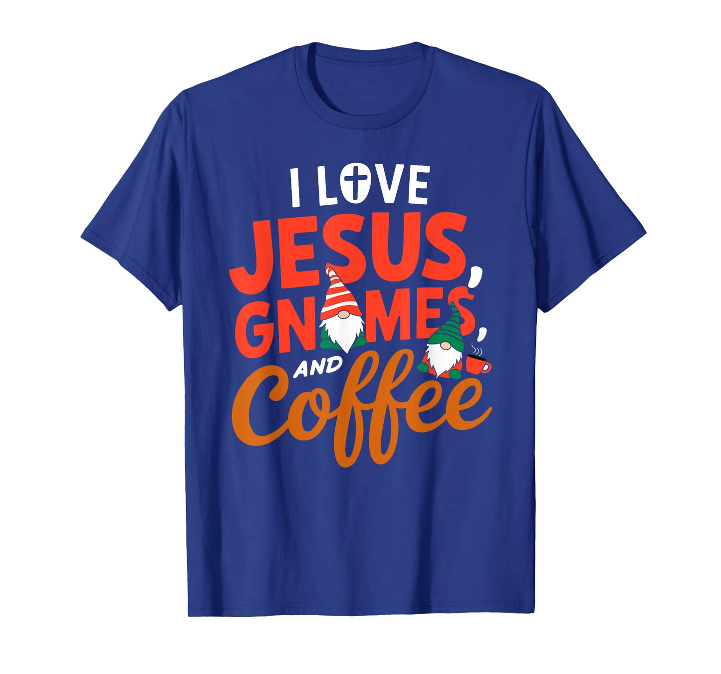 I Love Jesus Gnomes And Coffee T-Shirt