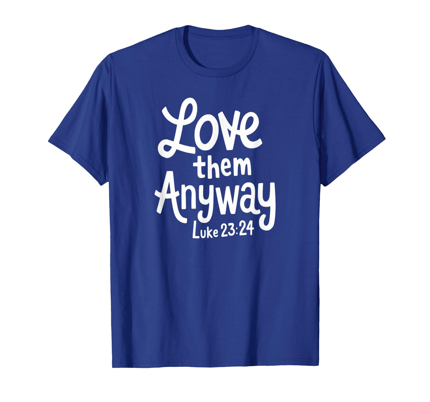 Delightfully Different World Love Them Anyway T-Shirt, Unisex-Adults, Unisex-Kids, Black, Small, Religious T-Shirt, Short Sleeve