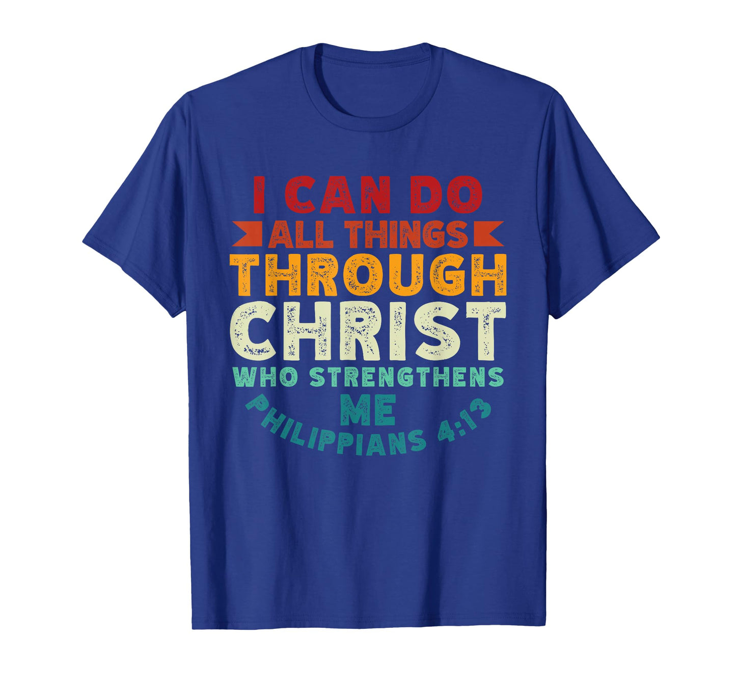 I Can Do All Things Through Christ Philippians 4:13 Religion T-Shirt