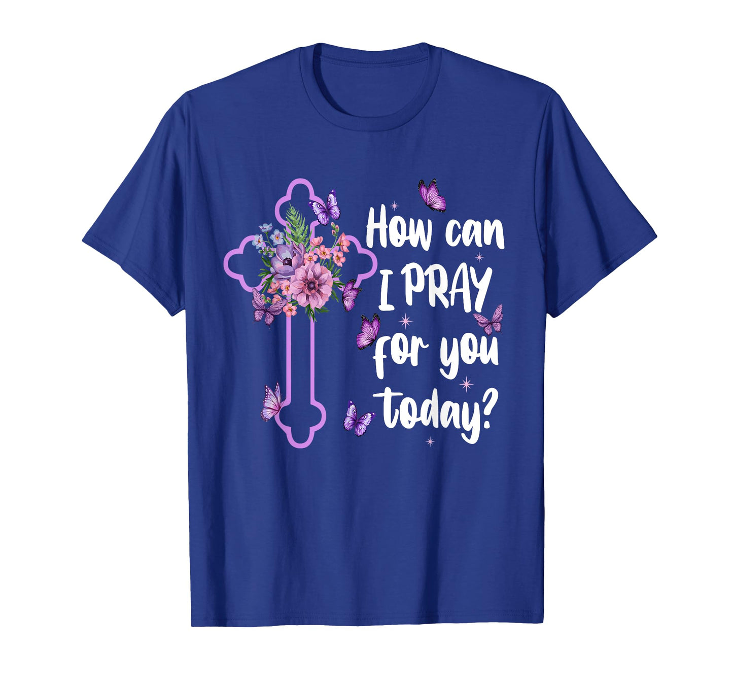 How Can I Pray For You Today Christian Jesus Cross Flower T-Shirt