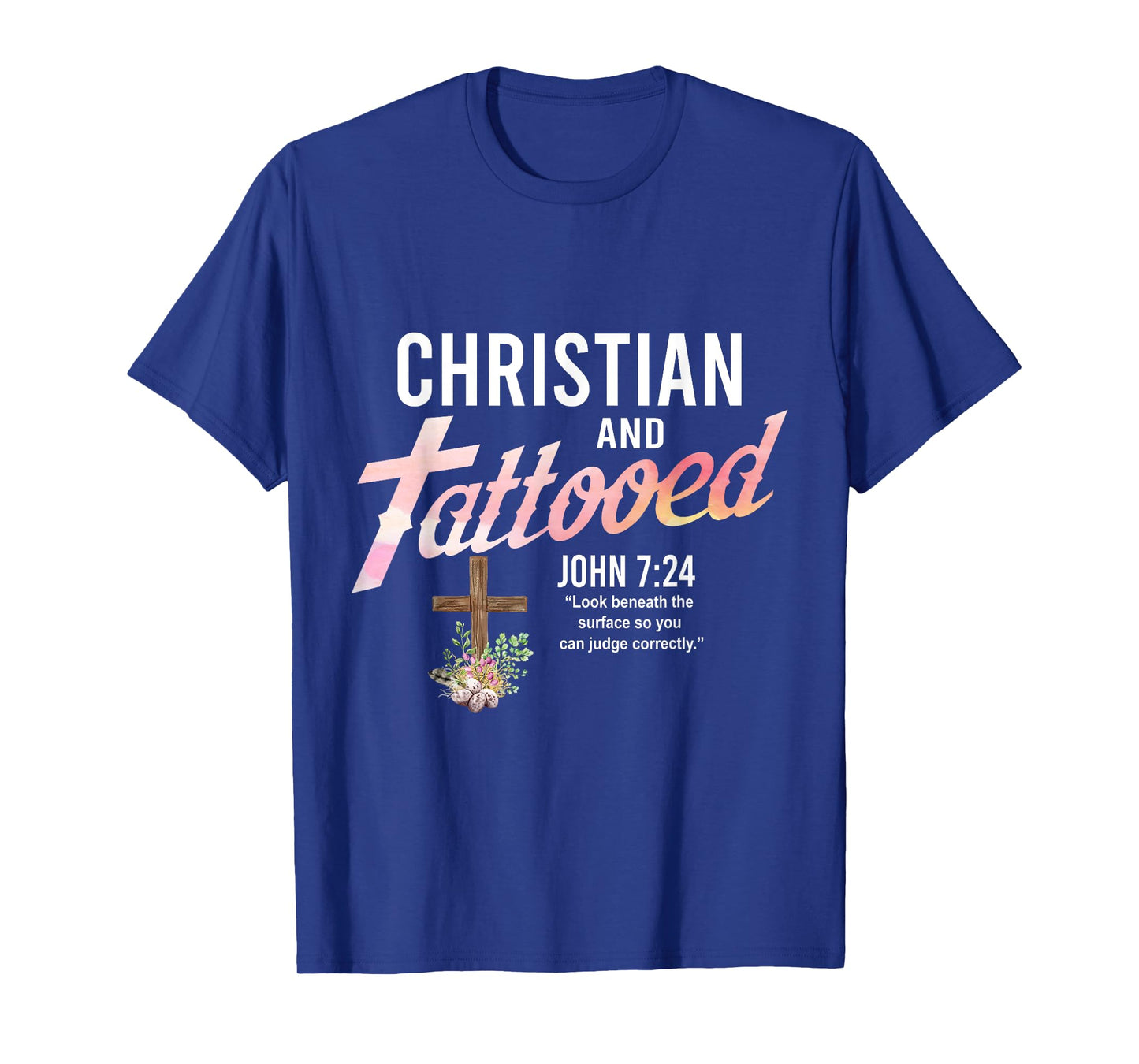 Christian & Tattooed, John 7:24, Quote Faith Believer Saying T-Shirt