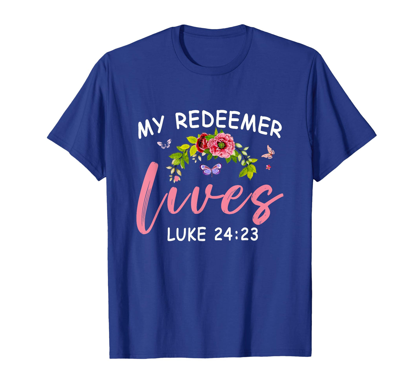 My Redeemer Lives Scriptural Christian Bible Flower Jesus T-Shirt