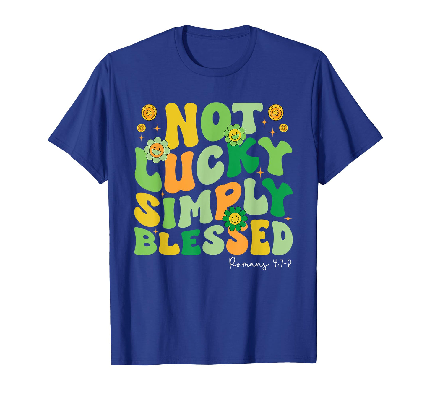 Not Lucky Simply Blessed St Patricks Day Faith Christian T-Shirt