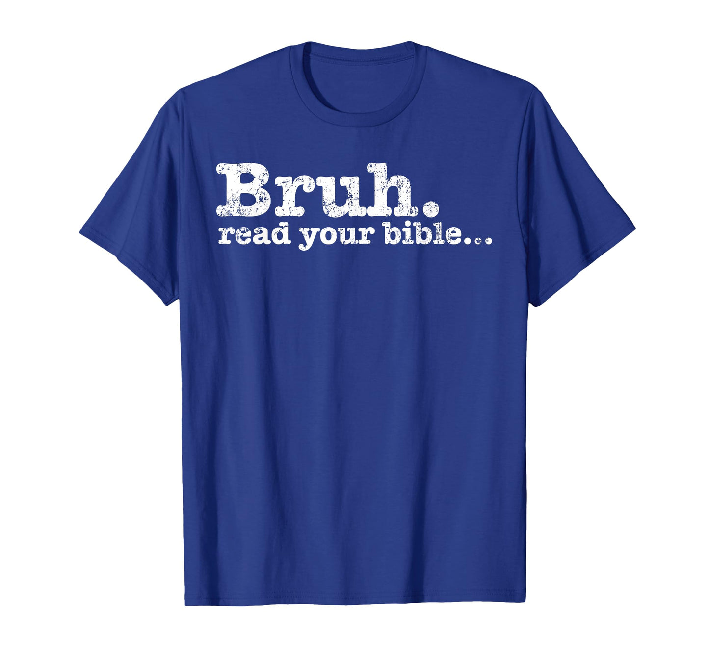 Funny Meme Bruh Read Your Bible Christian Religious Faith T-Shirt