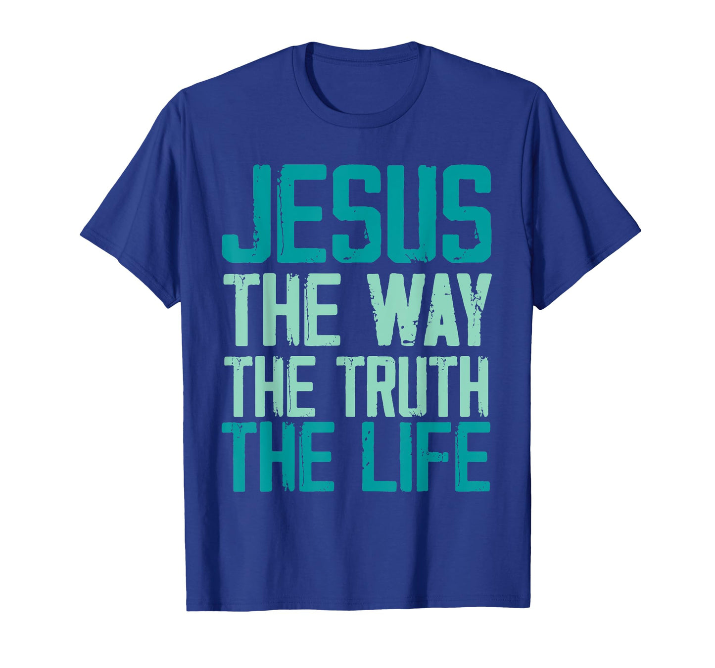 Jesus The Way The Truth The Life Christian Women Men T-Shirt