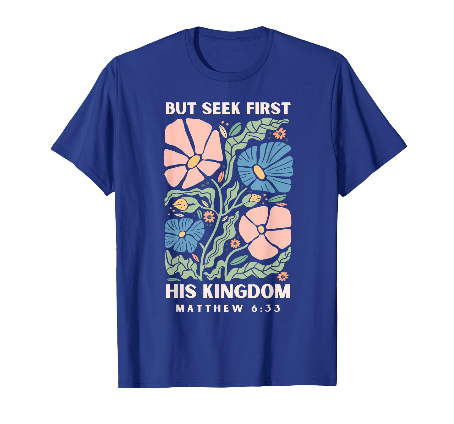 But Seek First His Kingdom Jesus Scripture Christian Bible T-Shirt