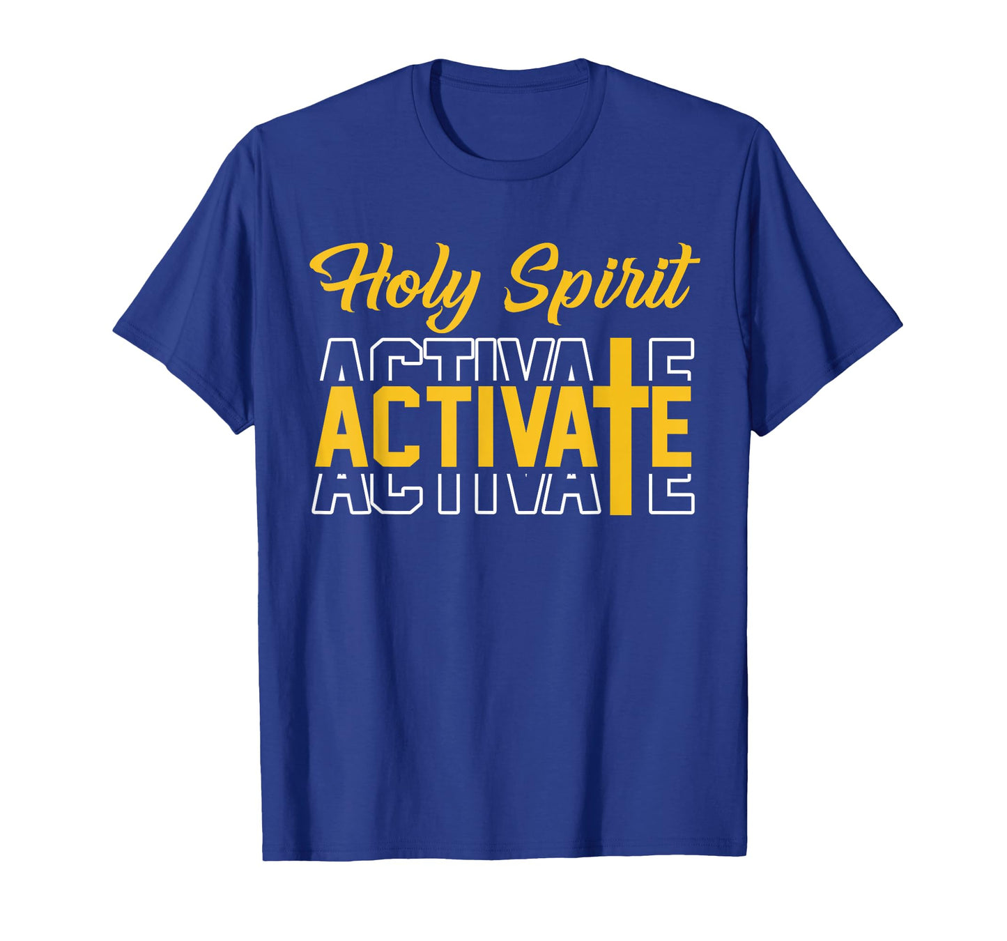 Christians Holy Spirit Activate Faith in Jesus T-Shirt