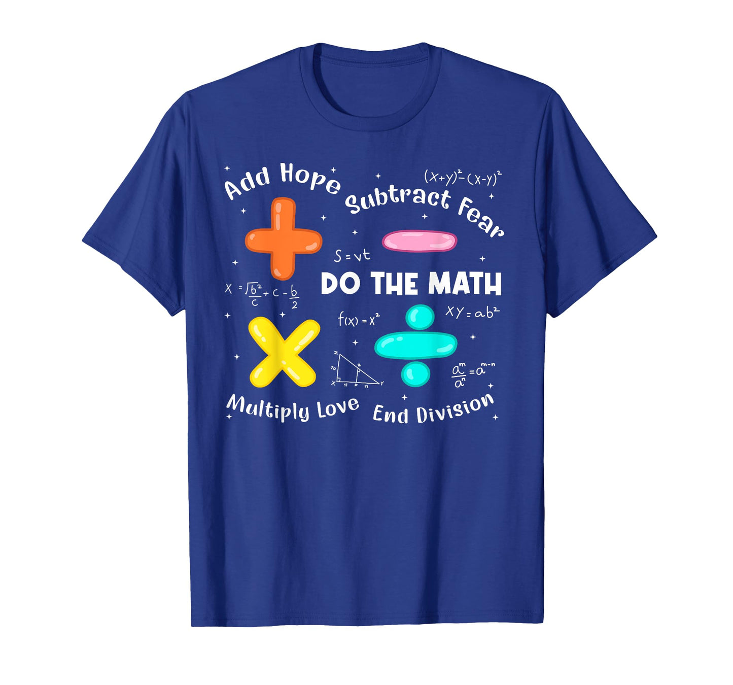 Add Hope Subtract Fear Multiply Love End Division Quote Tee T-Shirt