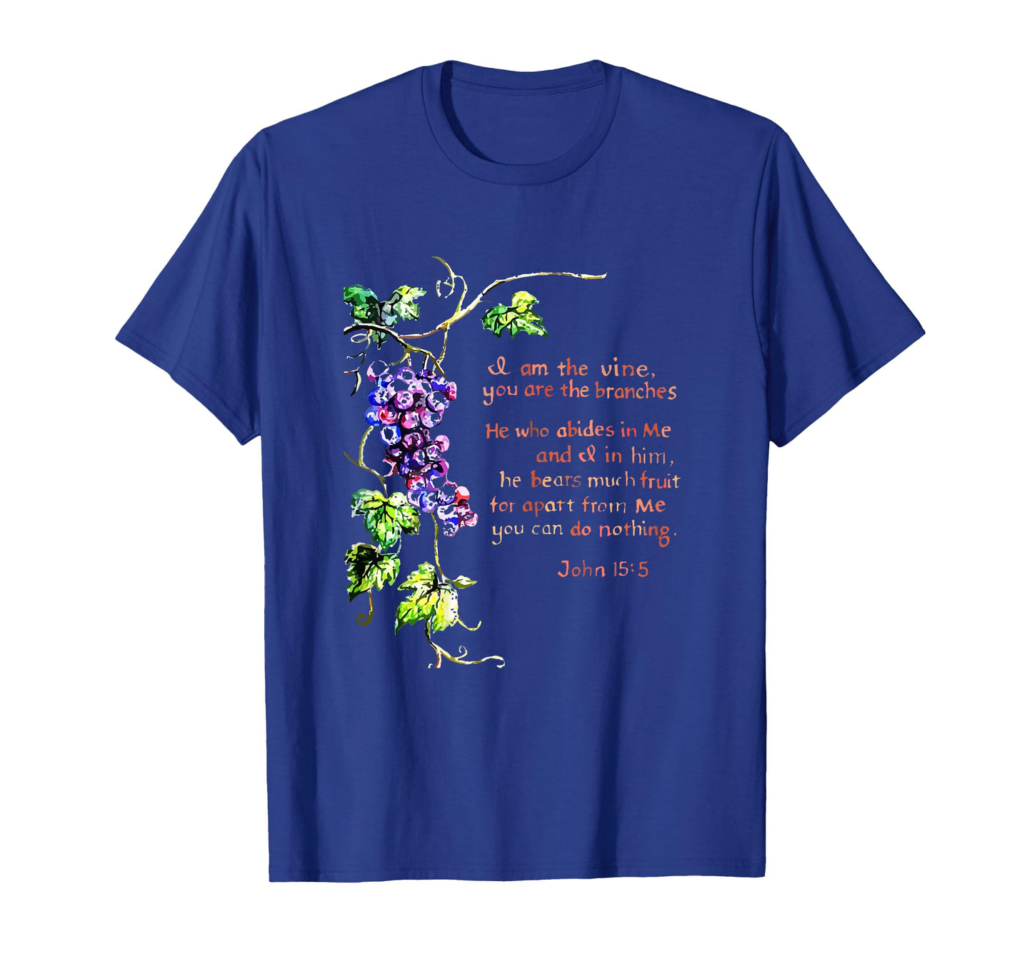I Am The Vine You Are The Branches John 15 5 T-Shirt