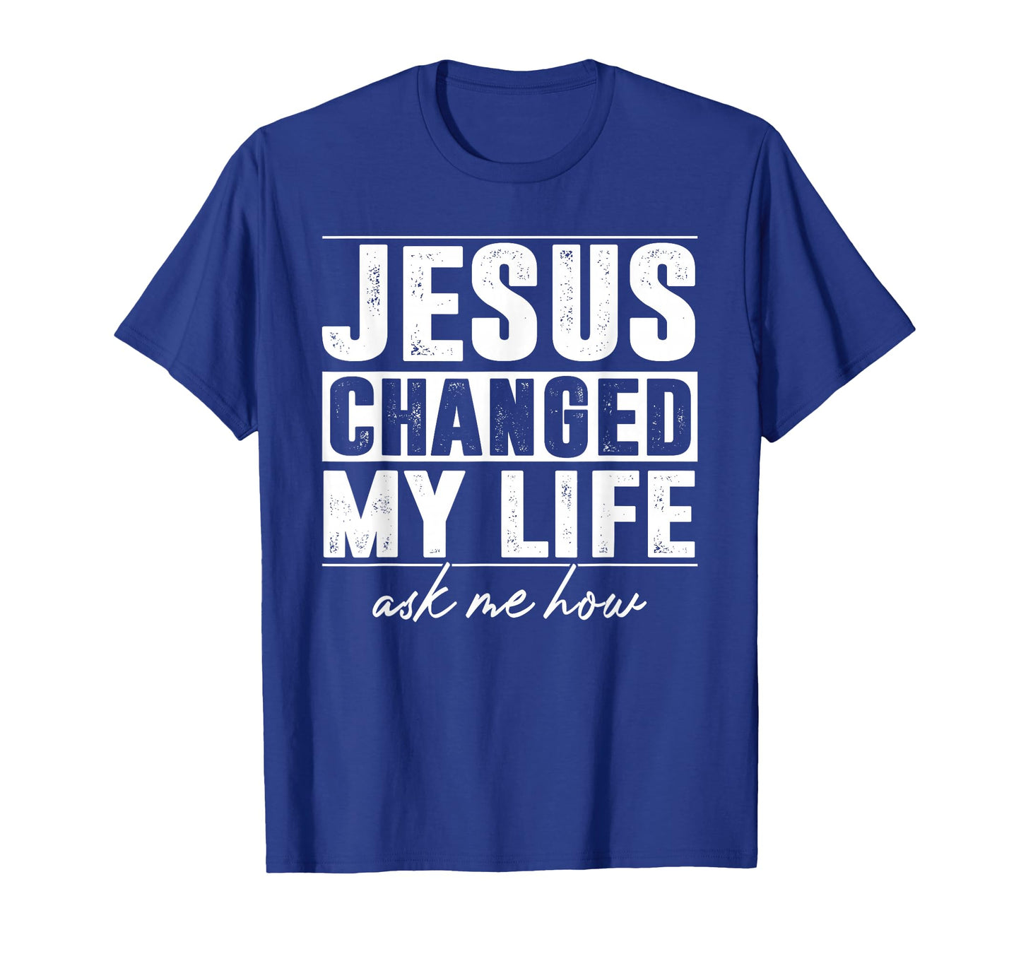 Jesus Changed My Life Ask Me How Christians Faith T-Shirt