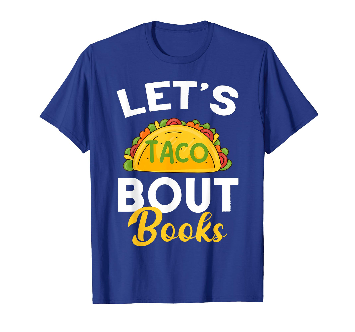 Let's Taco About Books Mexican Reading Teacher Book Lover T-Shirt