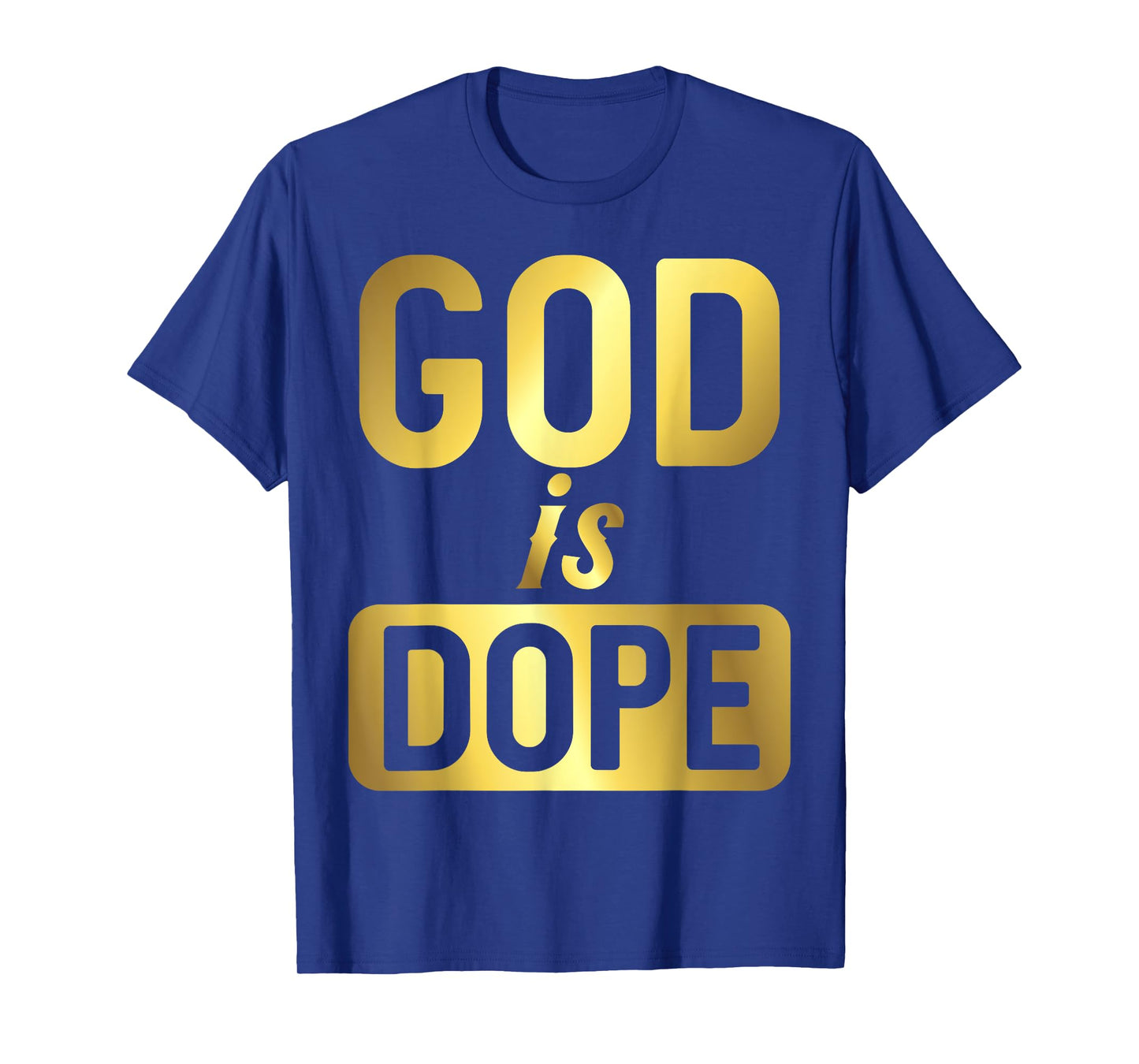 God Is Dope Christianity Shirt, Christian Shirt, Faith Tee T-Shirt