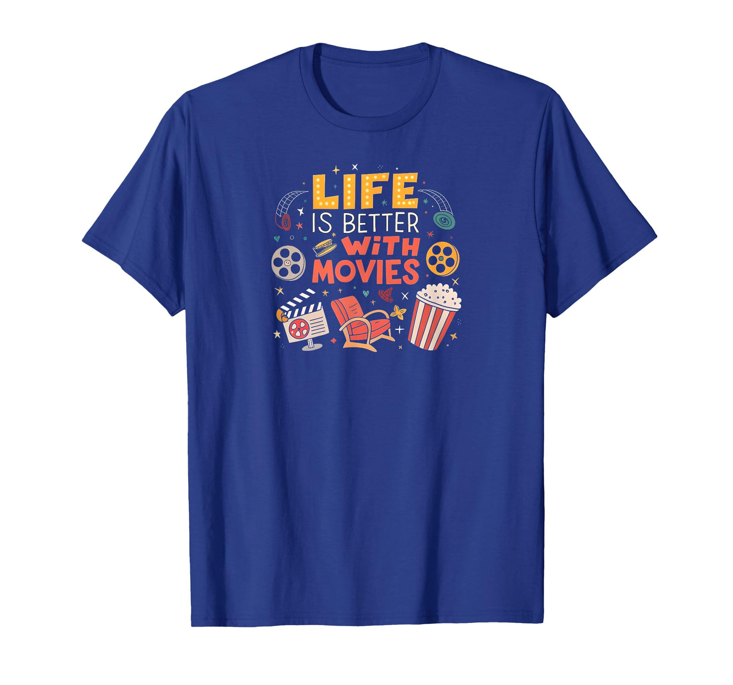 Funny Movie Lover: Life Is Better With Movies T-Shirt