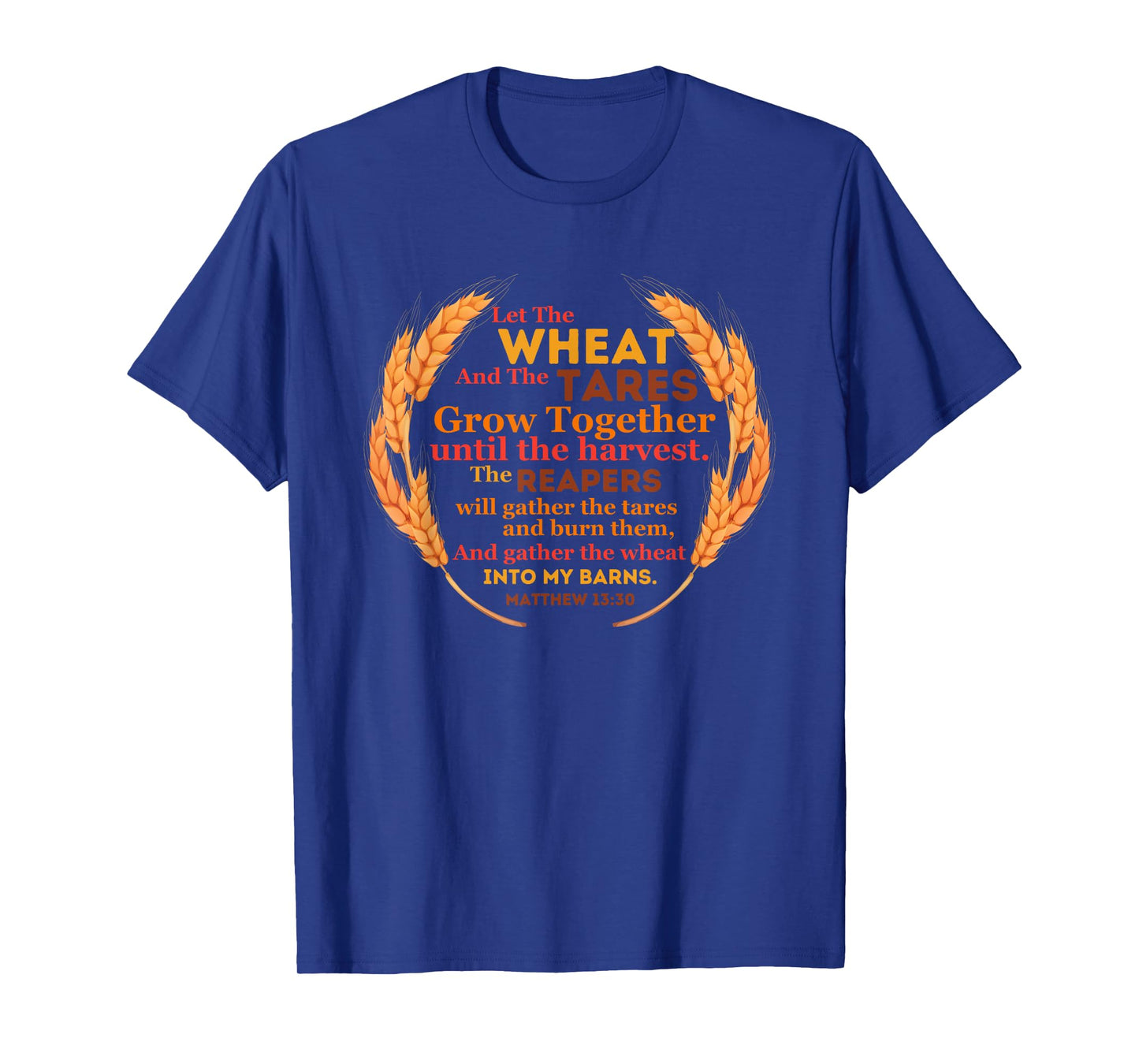 Let the Wheat and Tares Grow Together Harvest Christian Gift T-Shirt