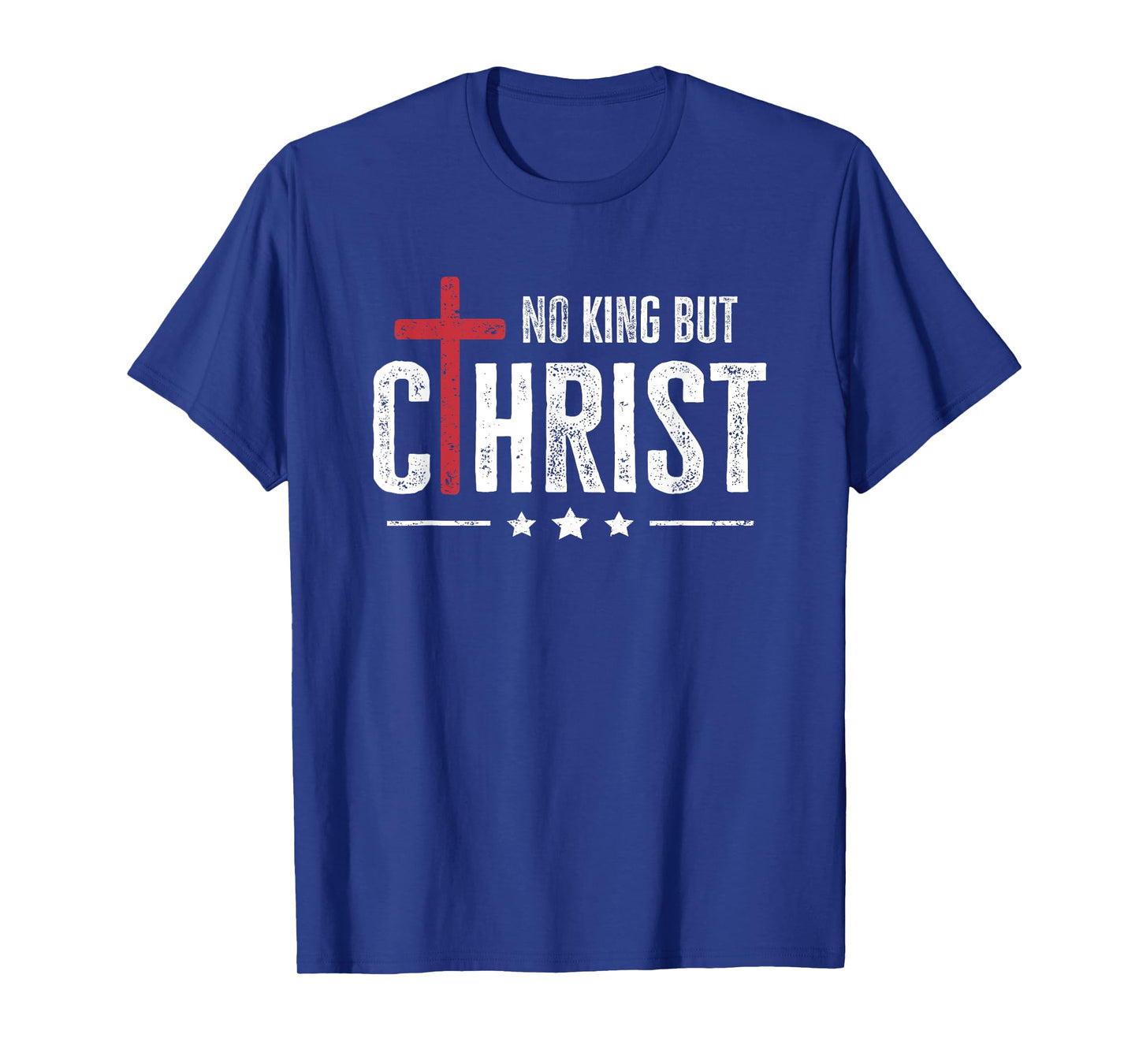 Faith Bible No King But Christ Jesus Is King Christian T-Shirt