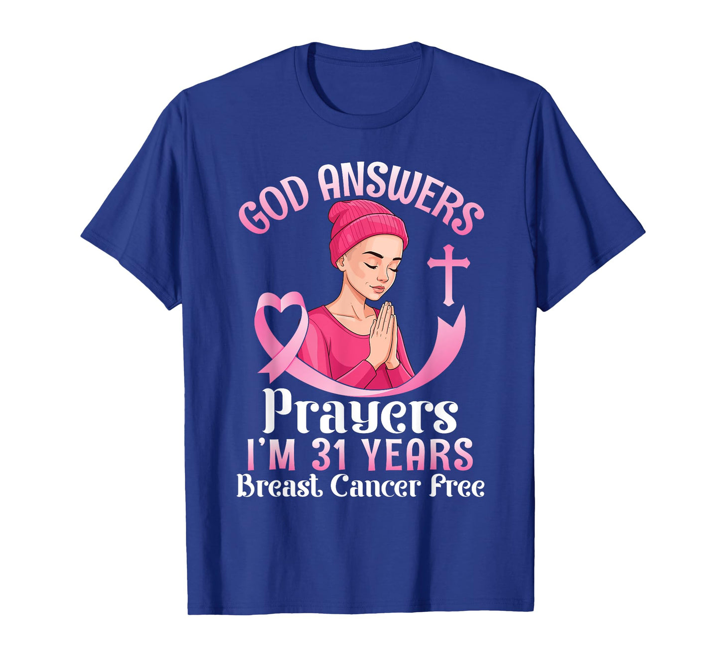 God Answers Prayers I'm 31 Years Breast Cancer Free Survivor T-Shirt