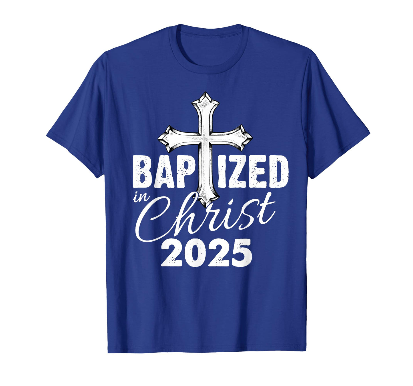 Baptized in Christ 2025 - Christian Cross Salvation Baptism T-Shirt