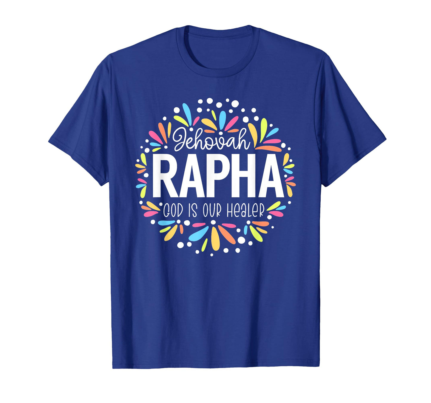 Jehovah Rapha - God Is Our Healer T-Shirt