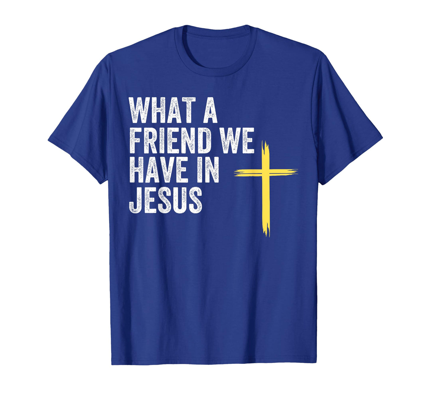 What A Friend We Have In Jesus, Christian Faith, Devotion T-Shirt