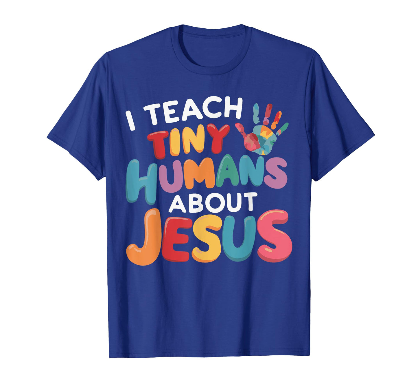 I Teach Tiny Humans About Jesus T-Shirt