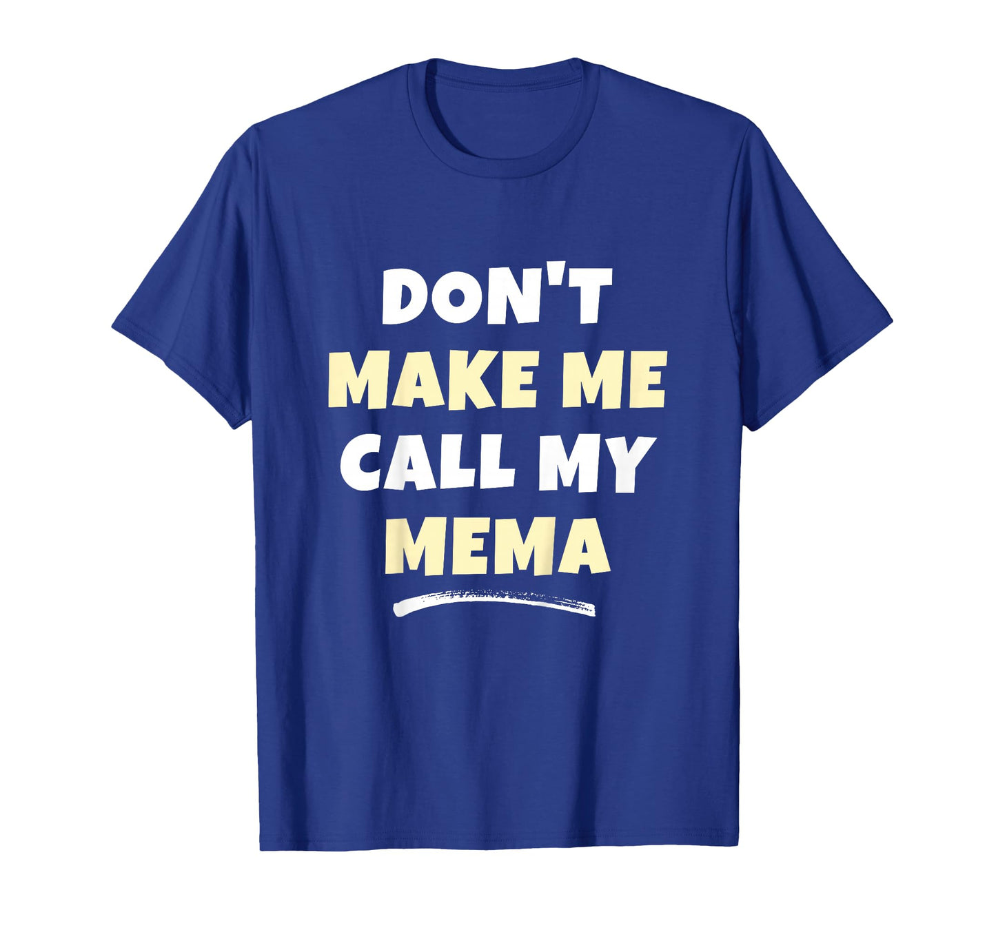 Kids Don't Make Me Call My Mema Kids Grandkids Funny T-Shirt
