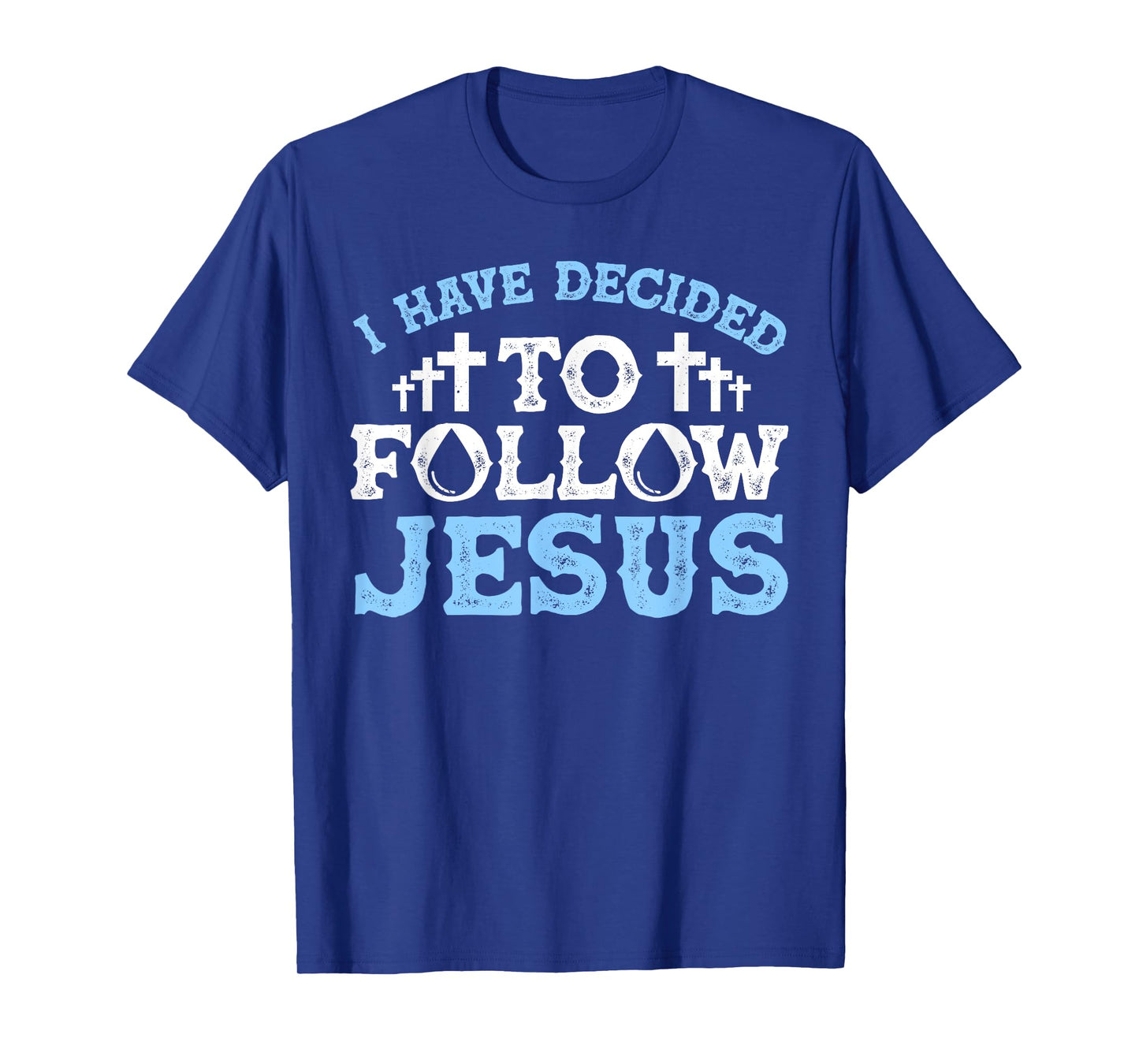 Cute I Have Decided To Follow Jesus Gift Baptism Men Women T-Shirt
