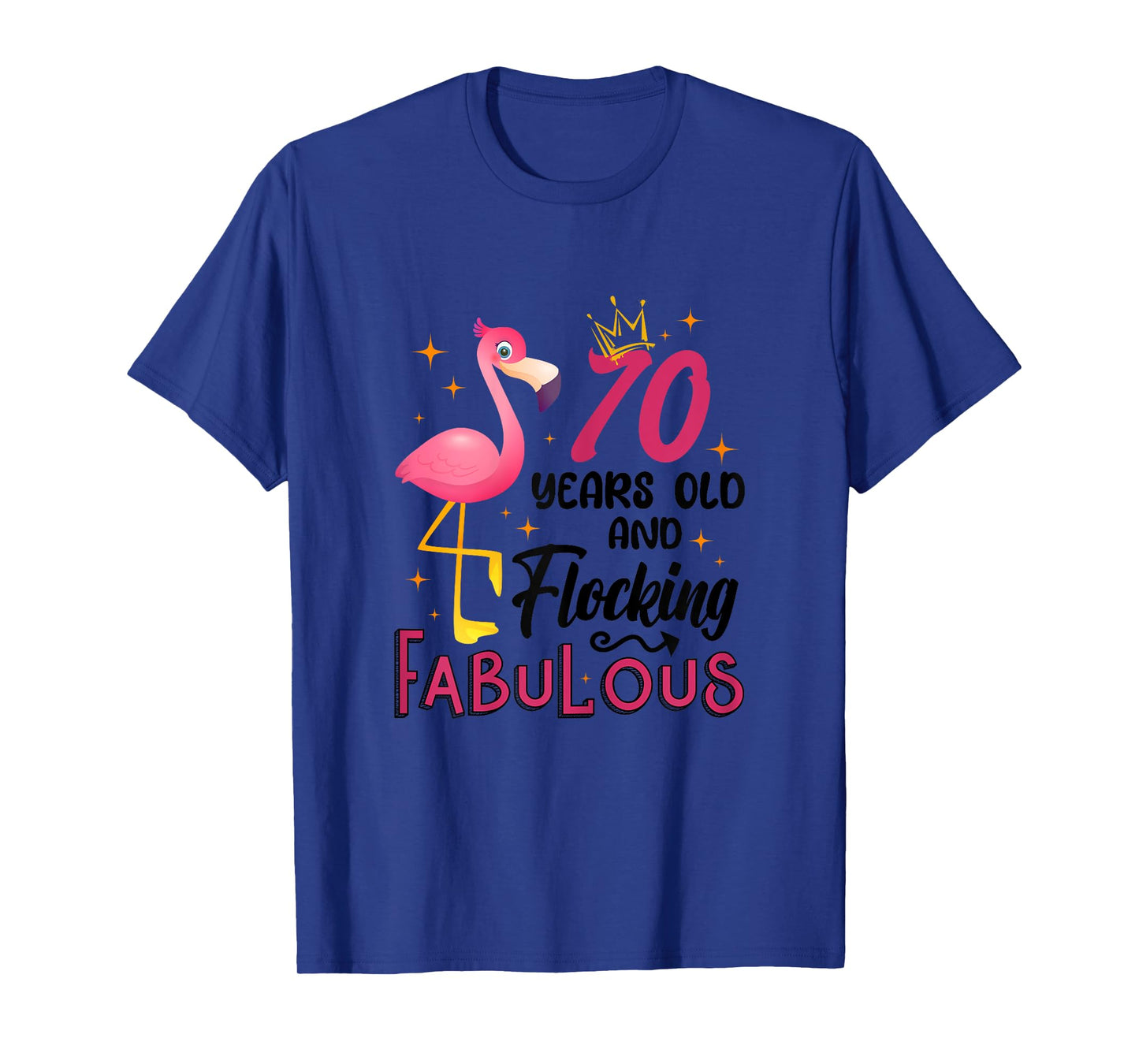 70 Years Old And Flocking Fabulous Flamingo 70th Birthday T-Shirt