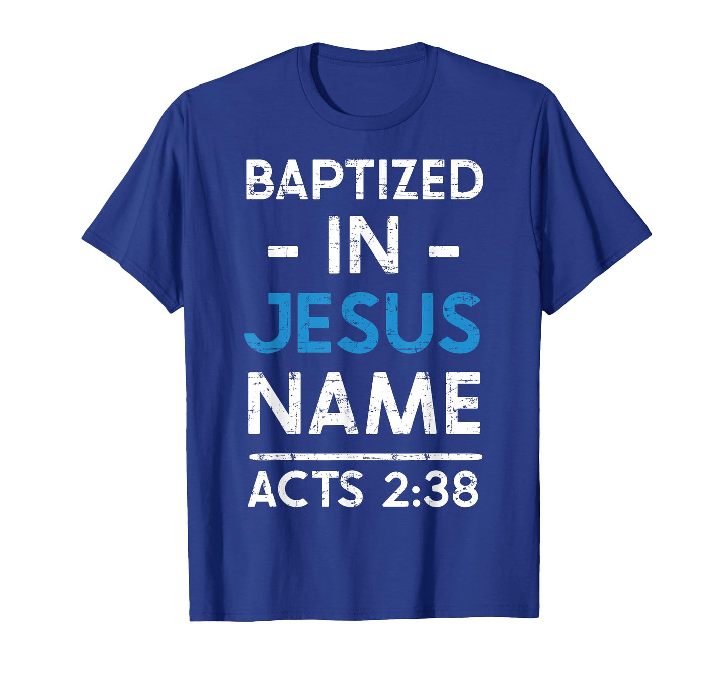 Babtized in Jesus Name Acts 2:38 Baptism Tee Bible Lover T-Shirt
