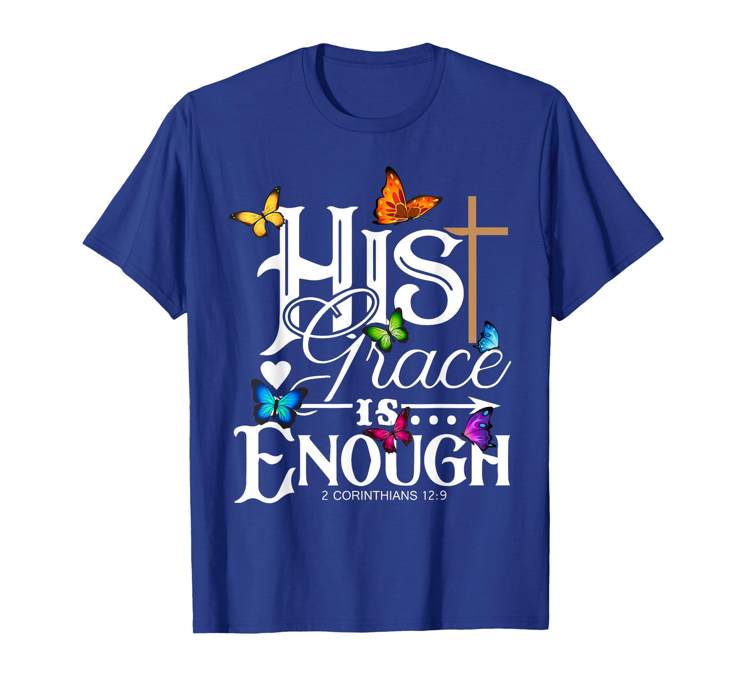 His Grace Is Enough - Butterfly Art - Religious T-Shirt