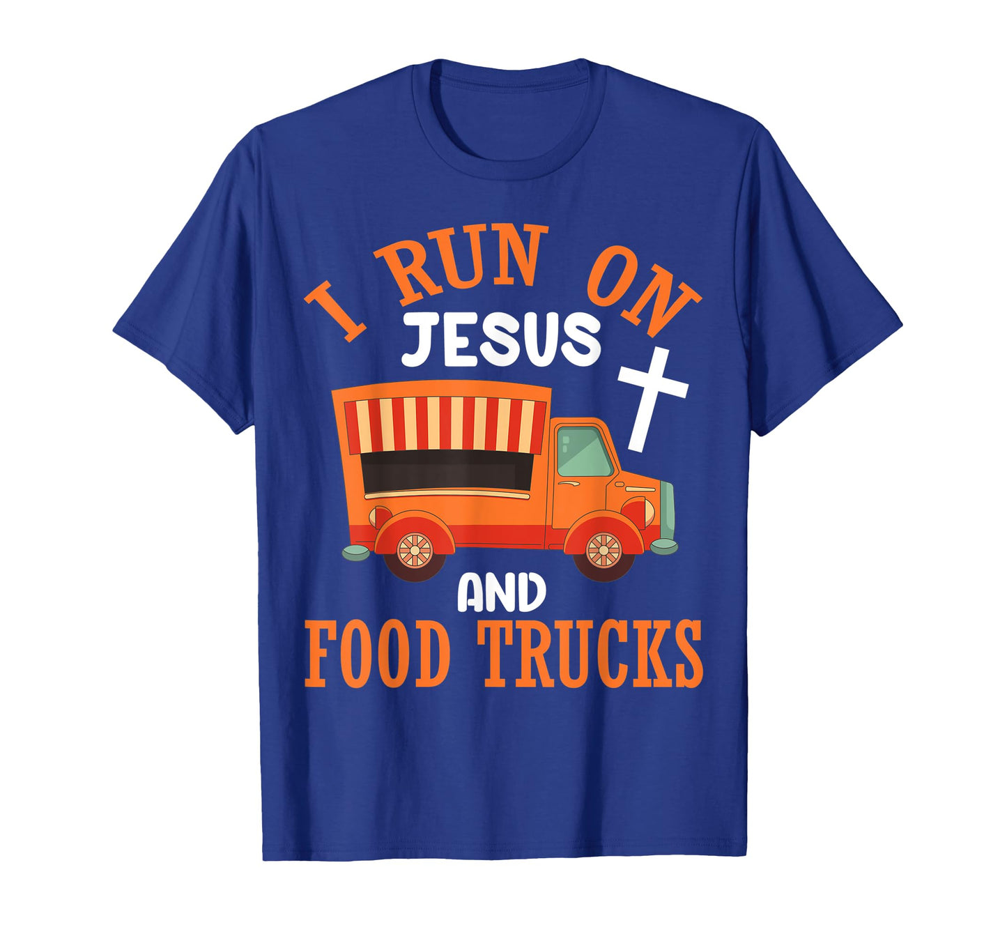 I Run On Jesus and Food Trucks Funny Christian Food Lover T-Shirt
