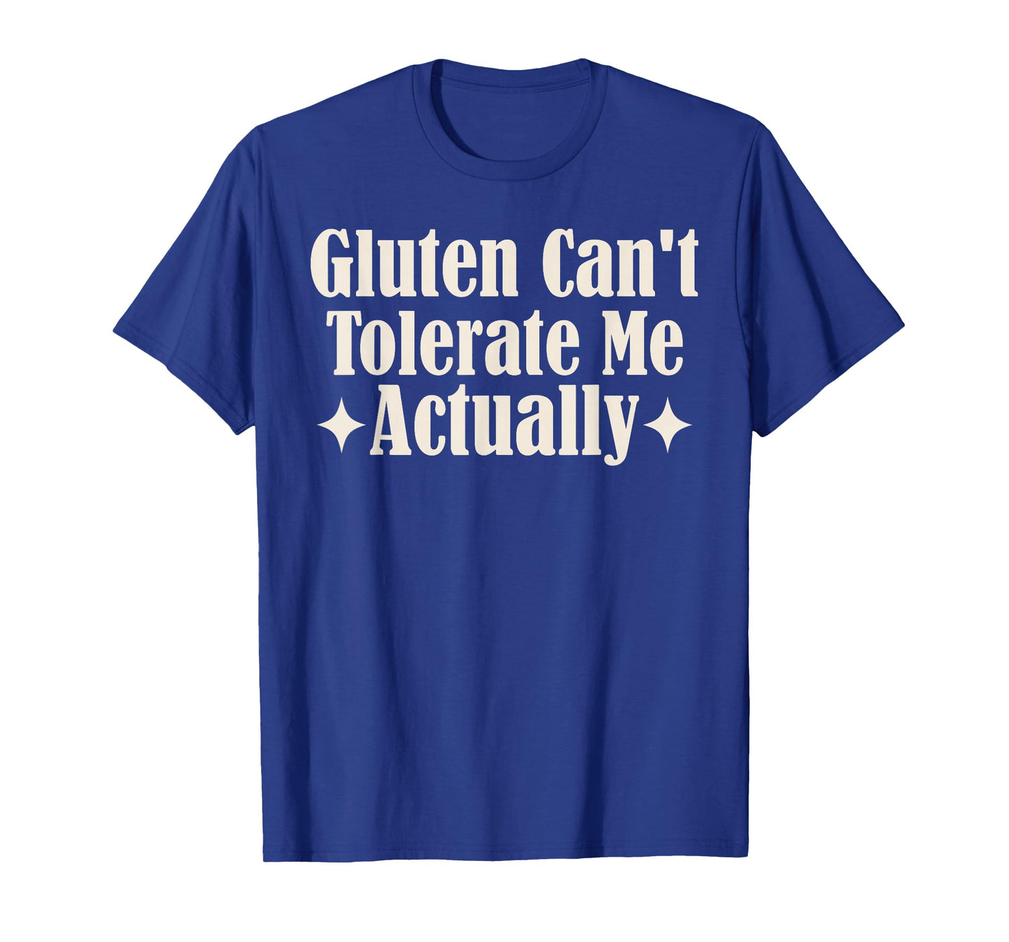 Gluten Can't Tolerate Me Food Allergy Funny Sarcastic Quote T-Shirt