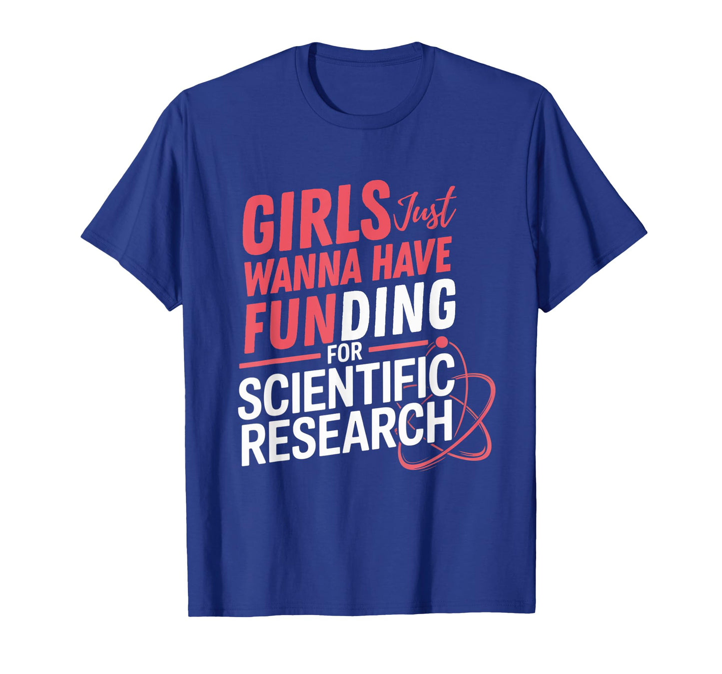 Funny Girls Just Wanna Have Funding For Scientific Tee T-Shirt